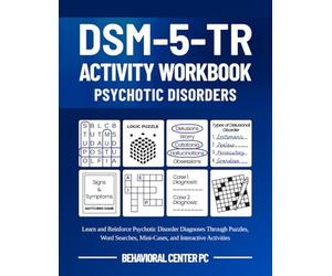 DSM-5-TR Activity Workbook: Psychotic Disorders: Learn and Reinforce Psychotic Disorder Diagnoses Through Puzzles, Word Searches, Mini-Cases, and Interactive Activities
