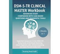 DSM-5-TR CLINICAL MASTER WORKBOOK: ADVANCED STUDY COMPANION WITH CASE-BASED QUESTIONS AND DIAGNOSTIC TOOLS