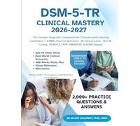 DSM-5-TR CLINICAL MASTERY: The Compact Diagnostic Companion for Clinicians and Licensing Candidates - 2,000+ Practice Questions · 20 Clinical Cases · ... · NCMHCE, EPPP, PMHNP-BC & ASWB Aligned
