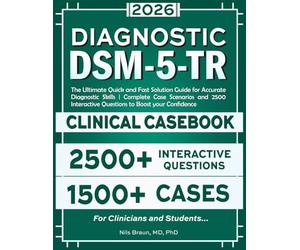 DSM-5-TR Diagnostic Clinical Casebook: The Ultimate Quick and Fast Solution Guide for Accurate Diagnostic Skills | Complete Case Scenarios and 2500 Interactive Questions to Boost your Confidence