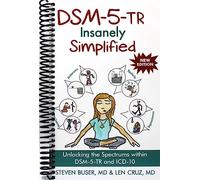 DSM-5-TR Insanely Simplified: Unlocking the Spectrums within DSM-5-TR and ICD-10