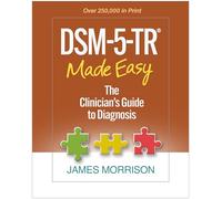 DSM-5-TR Made Easy: The Clinician's Guide to Diagnosis
