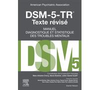 DSM-5-TR Manuel diagnostique et statistique des troubles mentaux, texte révisé Manuel de diagnostique et statistique des troubles mentaux - American Psychiatric Association - Elsevier Masson - cartonn