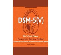 Dsm - 5 (V) Study Guide. Complete Review Edition! Best Overview! Ultimate Review Of The Diagnostic And Statistical Manual Of Mental Disorders!