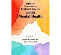 DSM5 Casebook and Treatment Guide for Child Mental Health DSM5 Casebook and Treatment Guide for Child Mental Health (Auteur)