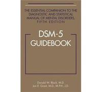 DSM5 Guidebook by Grant & Jon E. & MD MPH JD Professor of Psychiatry and Behavioral Neuroscience & University of Chicago Donald W Black, Jon E Grant (Auteur)