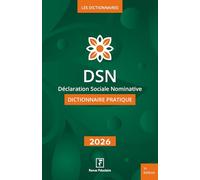 DSN - Dictionnaire pratique 2026
