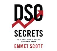 DSO Secrets: The Ultimate Guide to Building Your Dental Empire