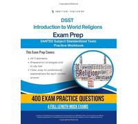 DSST Introduction to World Religions Exam Prep: Test Prep Workbook for the Dantes Subject Standardized Tests with 400 Practice Questions, 4 Full-Length Mock Exams, Clear Explanations, and Study Tips