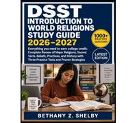 DSST Introduction to World Religions Study Guide 2026-2027: Everything you need to earn college credit: Complete Review of Major Religions, Sacred ... Three Practice Tests and Proven Strategies