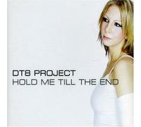 Dt8 Project - Hold Me Till The End [Import]
