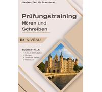 DTZ B1 Hörverstehen und Schreiben - Prüfungstraining: Deutsch-Test für Zuwanderer mit über 220 Aufgaben, Übungen, Wörterbuch und Tabelle der Verben