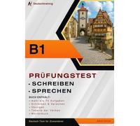 DTZ B1 Schreiben und Sprechen - Prüfungstraining: Deutsch-Test für Zuwanderer mit über 70 Aufgaben, Übungen, Wörterbuch und Tabelle der Verben
