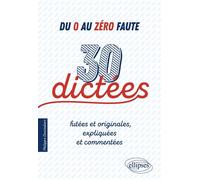 Du 0 au zéro faute. 30 dictées futées et originales, expliquées et commentées. - Philippe Dessouliers - Ellipses - broché - Méthode de langue