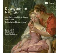 Eitrich, Kreidler, Thalheimer – Du Angenehme Nachtigall. Chansons d'Amour Baroques – Carus
