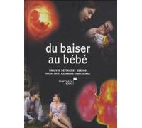 Du baiser au bébé: Du premier amour au miracle de la vie