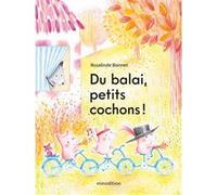 Rosalinde Bonnet – Du balai, petits cochons ! – Cartonné