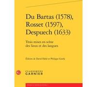 Du Bartas (1578), Rosset (1597), Despuech (1633) Anonyme (Auteur), Daniel Lacroix (Collection dirigée par), Jean-François Courouau (Collection dirigée par), Philippe Gardy (Editeur du volume), David F