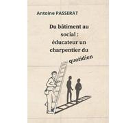 Du bâtiment au social : éducateur, un charpentier du quotidien