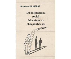 Du bâtiment au social : éducateur, un charpentier du quotidien