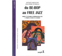 Du be bop au free jazz Formes et techniques d'improvisation chez C.Parker, M.Davis et O.Coleman - Jacques Aboucaya - Presses Universitaires Du Midi - broché - Essai