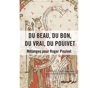 Du beau, du bon, du vrai, du Pouivet Mélanges pour Roger Pouivet - Christophe Bouriau - Edul Univeau Lorraine - broché - Essai