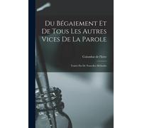 Du Bégaiement Et De Tous Les Autres Vices De La Parole: Traités Par De Nouvelles Méthodes