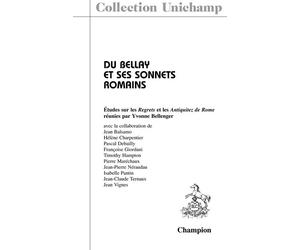 Du Bellay et ses sonnets romains : études sur les Regrets et les Antiquitez de Rome Etudes sur les regrets et les antiquitez de rome - Yvonne Bellenger - Honore Champion - broché - Livre