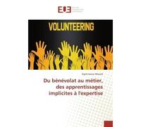 Du bénévolat au métier, des apprentissages implicites à l'expertise - Sigrid Azouz-Menard - Universitaires Europeennes - broché - Livre
