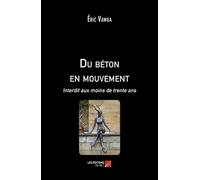 Du béton en mouvement: Interdit aux moins de trente ans
