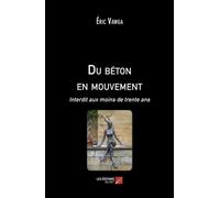 Du béton en mouvement Interdit aux moins de trente ans - Eric Vawga - Du Net Eds - broché - Récit
