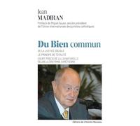 Du Bien commun De la justice sociale, Le principe de totalité, Court précis de la loi naturelle selon la doctrine chrétienne - Jean Madiran - L'homme Nouveau Eds - broché - Essai