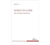 Du Bien Et De La Crise - Platon, Parménide Et Paul De Tarse