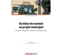 Du bilan de mandat au projet municipal: Analyses, marges de manœuvre, programmes
