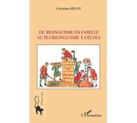 Christine Hélot – Du bilinguisme en famille au plurilinguisme à l'école – Essai – Broché