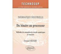 Du Binaire Au Processeur - Méthodes De Conception De Circuits Numériques Et Exercices