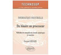 Du Binaire Au Processeur - Méthodes De Conception De Circuits Numériques Et Exercices