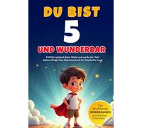 DU bist 5 und WUNDERBAR - Entfalte spielend deine Werte und werde der Held deines Alltags! Das Abenteuerbuch für fabelhafte Jungs: Entdecke einen ... Das perfekte Geschenk für kleine Helden!
