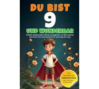 DU bist 9 und WUNDERBAR - Entfalte spielend deine Talente und begib dich auf dein episches Abenteuer! Das Abenteuerbuch für überragende Jungs: ... Zukunft gestaltet. Das perfekte Geschenk!