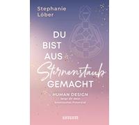 Du bist aus Sternenstaub gemacht: Human Design zeigt dir dein kosmisches Potenzial