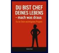 Du Bist Chef Deines Lebens, Mach Was Draus! Es Ist Dein Wichtigstes Projekt