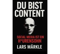 Du Bist Content: Social Media ist ein H*rensohn