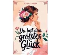 Du Bist Dein Größtes Glück - 7 Wege Zu Mehr Zufriedenheit, Selbstliebe Und Lebensfreude