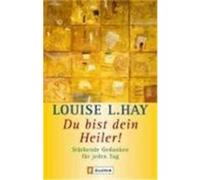 Du bist Dein Heiler! Hay, Louise L. (Auteur)