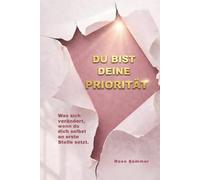 Du bist deine Priorität: Was sich verändert, wenn du dich selbst an erste Stelle setzt.