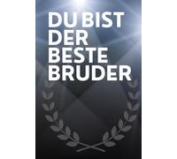 DU BIST DER BESTE BRUDER: Ein Mitmachbuch zum Ausfüllen und Verschenken - voller Liebe, Erinnerungen und 50 ganz persönlichen Gründen.