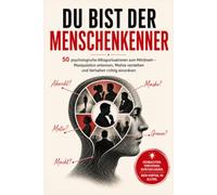 Du bist der Menschenkenner: 50 psychologische Alltagssituationen zum Miträtseln - Manipulation erkennen, Motive verstehen und verhalten richtig einordnen
