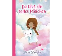 Du Bist Ein Tolles Mädchen: Kleines Geschenk von der Zahnfee niedliches Notizbuch A5 statt Münzen und Milchzahn Dose Geschenkidee zum 1. Wackelzahn das Buch mit blanko Seiten für Skizzen und Bilder