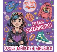 Du bist einzigartig! Coole Mädchen Malbuch ab 8 Jahre: 50 inspirierende Motive, kreative Mitmach-Fragen & starke Power-Sprüche | Das besondere Geschenk für mehr Selbstliebe & innere Stärke