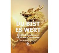 DU BIST ES WERT - Erfolgreich Manifestieren Mit Der Macht Der Drachen - Ein gechanneltes Buch zur Selbstermächtigung,: Frequenzheilung und ... Botschaften für Erfüllung und Schöpfersein!